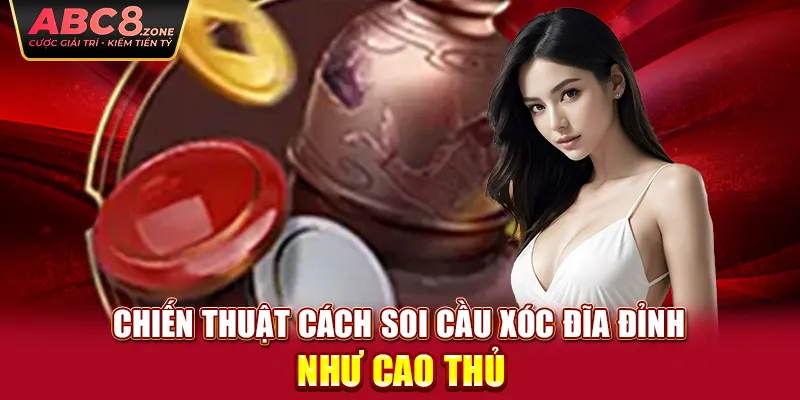 chien-thuat-cach-soi-cau-xoc-dia-dinh-nhu-cao-thu