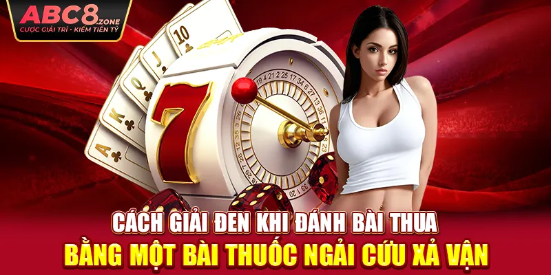 cach-giai-den-khi-danh-bai-thua-bang-mot-bai-thuoc-ngai-cuu-xa-van