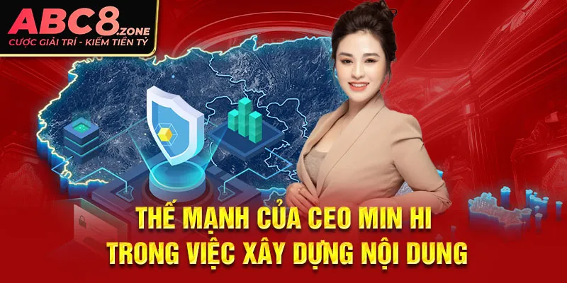 the-manh-cua-ceo-le-min-hi-trong-viec-xay-dung-noi-dung