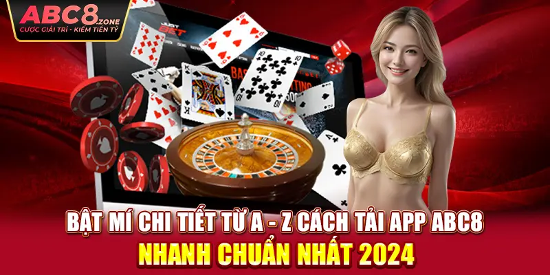 bat-mi-chi-tiet-tu-a-z-cach-tai-app-abc8-nhanh-chuan-nhat-2024