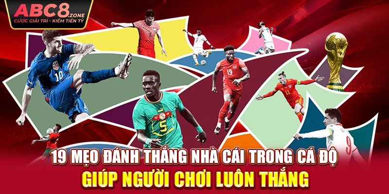 19-meo-danh-thang-nha-cai-trong-ca-do-giup-nguoi-choi-luon-thang