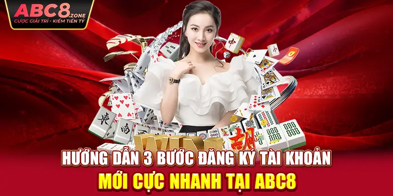 huong-dan-3-buoc-dang-ky-tai-khoan-moi-cuc-nhanh-tai-abc8