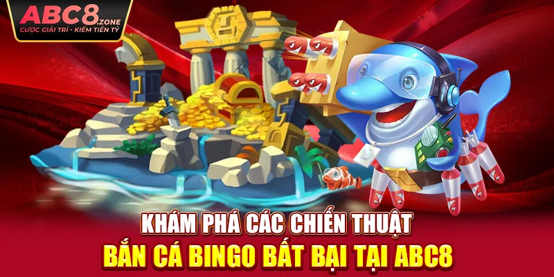 kham-pha-cac-chien-thuat-ban-ca-bingo-bat-bai-tai-abc8