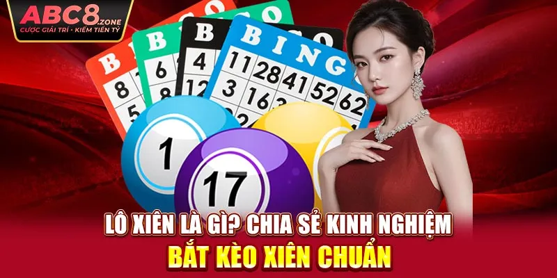 lo-xien-la-gi-chia-se-kinh-nghiem-bat-keo-xien-chuan