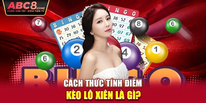 cach-thuc-tinh-diem-keo-lo-xien-la-gi-