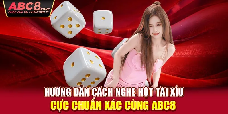 huong-dan-cach-nghe-hot-tai-xiu-cuc-chuan-xac-cung-abc8