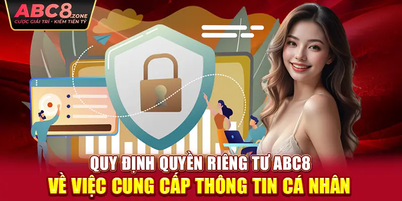 quy-dinh-quyen-rieng-tu-abc8-ve-viec-cung-cap-thong-tin-ca-nhan 