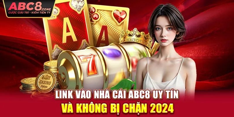 link-vao-abc8-uy-tin-va-khong-bi-chan-2024