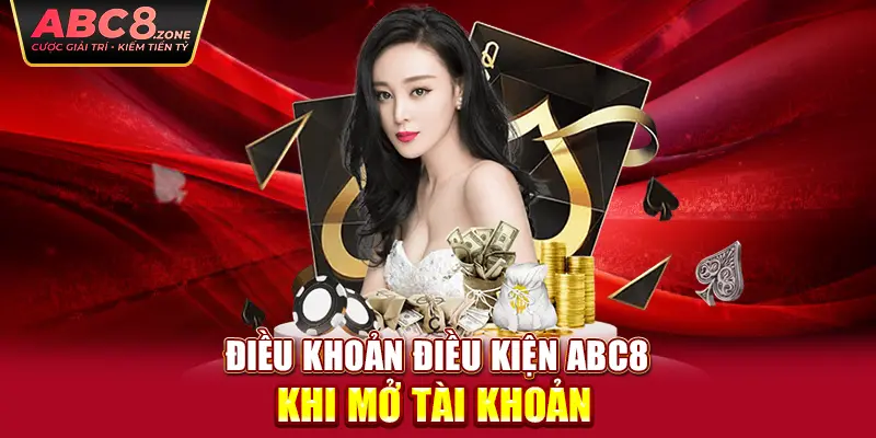 dieu-khoan-dieu-kien-abc8-khi-mo-tai-khoan 