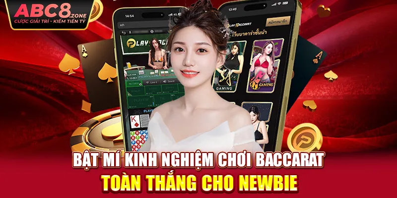 bat-mi-kinh-nghiem-choi-baccarat-toan-thang-cho-newbie