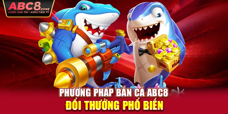 phuong-phap-ban-ca-abc8-doi-thuong-pho-bien