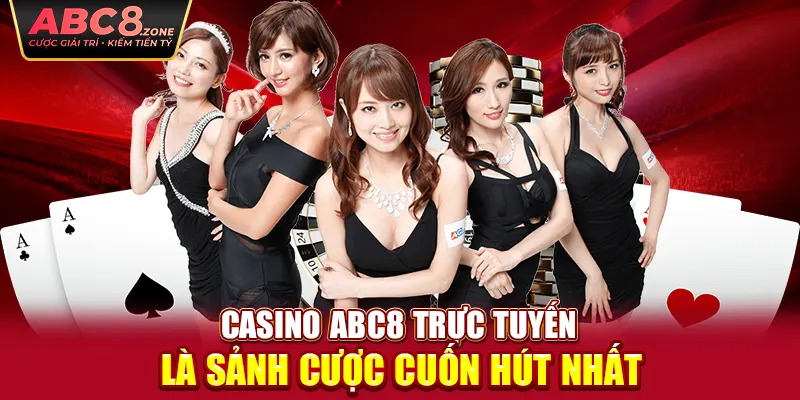 casino-abc8-truc-tuyen-la-sanh-cuoc-cuon-hut-nhat 