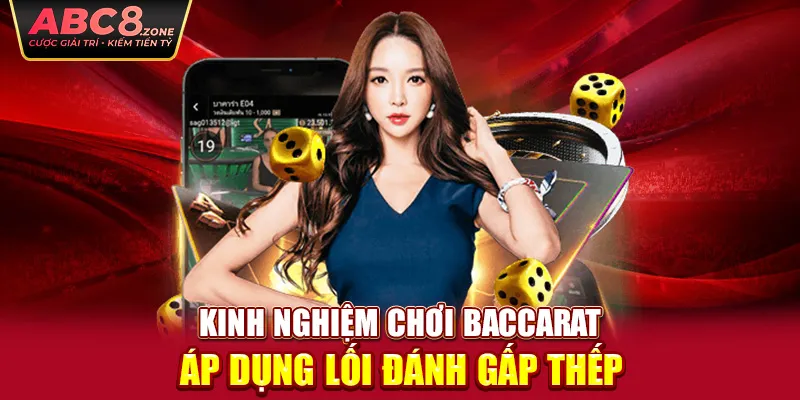 kinh-nghiem-choi-baccarat-ap-dung-loi-danh-gap-thep