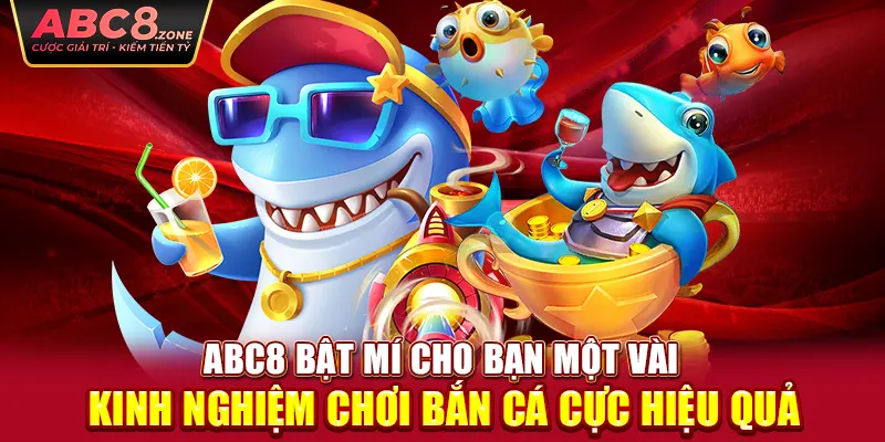 abc8-bat-mi-cho-ban-mot-vai-kinh-nghiem-choi-ban-ca-cuc-hieu-qua