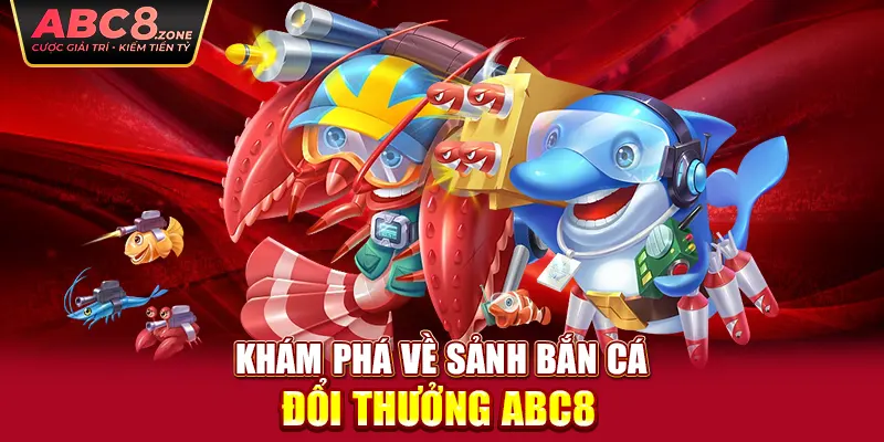 kham-pha-ve-sanh-ban-ca-doi-thuong-abc8 