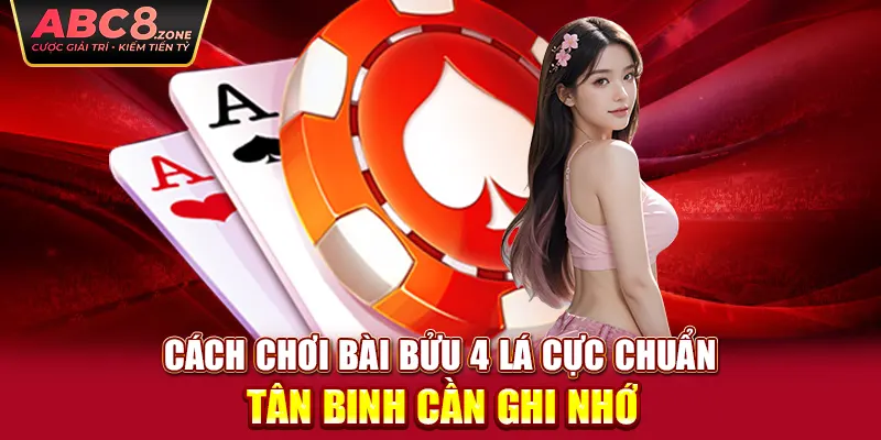 cach-choi-bai-buu-4-la-cuc-chuan-tan-binh-can-ghi-nho