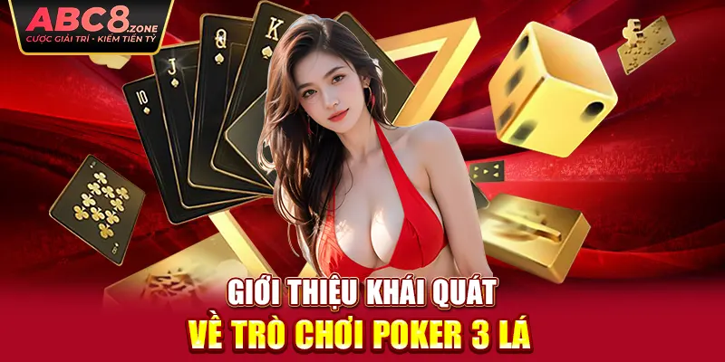 gioi-thieu-khai-quat-ve-tro-choi-poker-3-la-