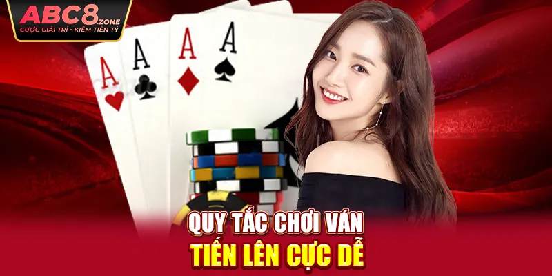 quy-tac-choi-van-tien-len-cuc-de