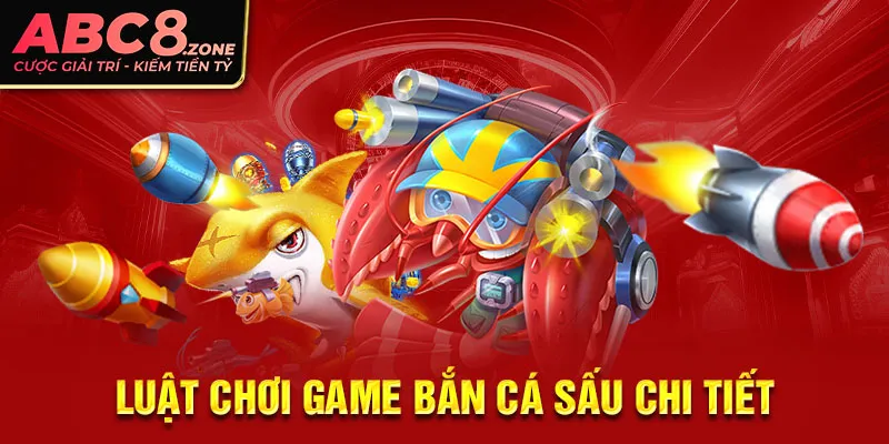 luat-choi-game-ban-ca-sau-chi-tiet