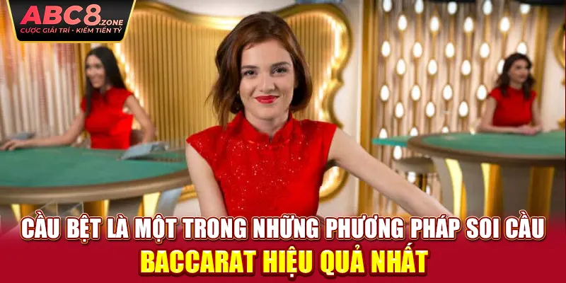 cau-bet-la-mot-trong-nhung-phuong-phap-soi-cau-baccarat-hieu-qua-nhat