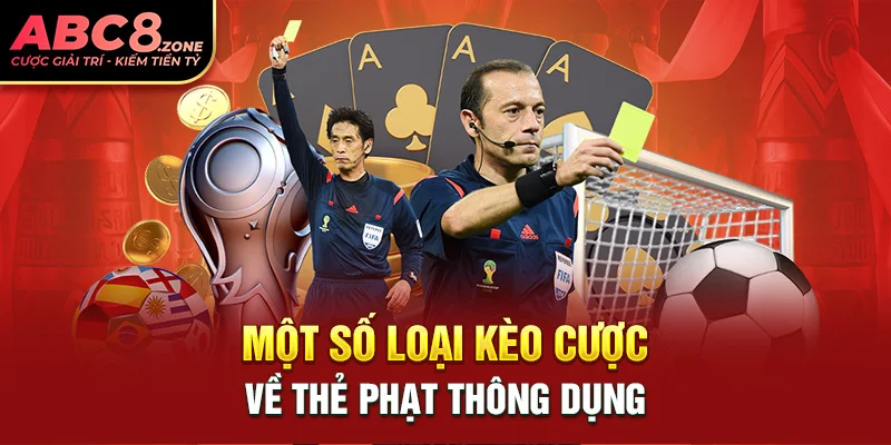 mot-so-loai-keo-cuoc-ve-the-phat-thong-dung-