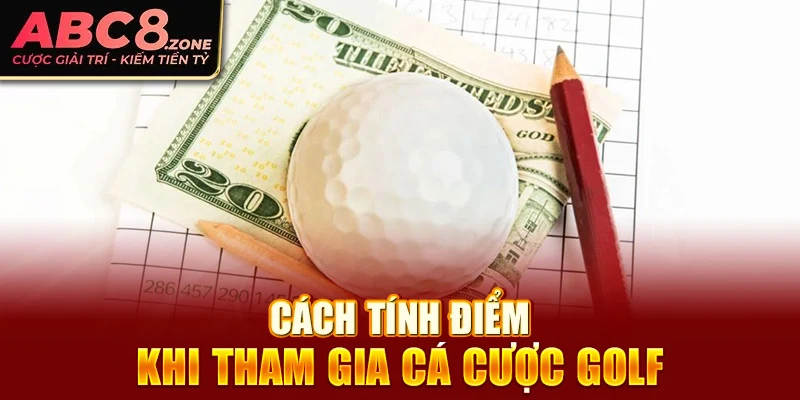 cach-tinh-diem-khi-tham-gia-ca-cuoc-golf